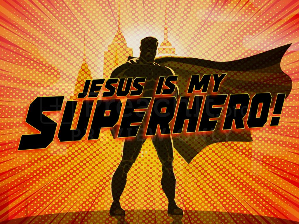 jesus my superhero
