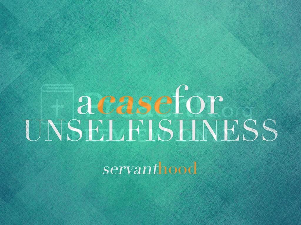 Lesson 4- A Case for Unselfishness
