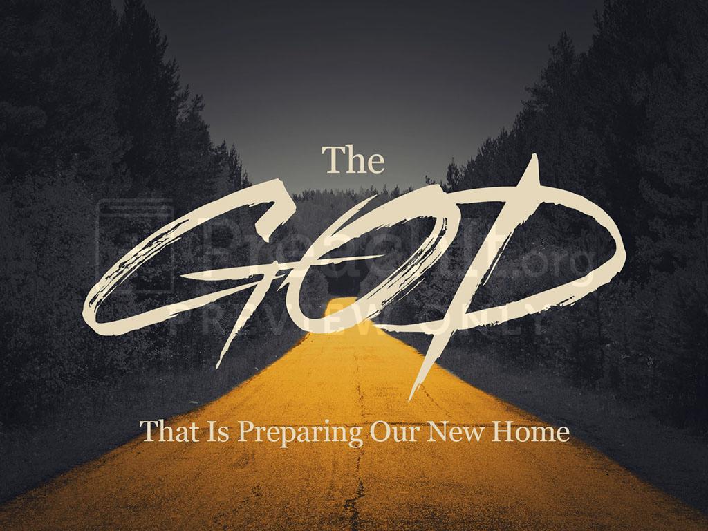 Lesson 5: The God That Is Preparing Our New Home