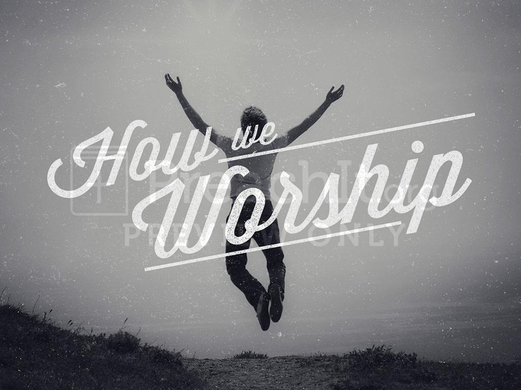 Lesson 4: How We Worship