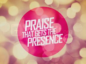 Praise That Brings The Presence