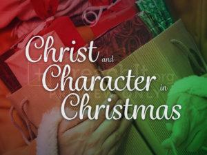 Christ and Character in Christmas