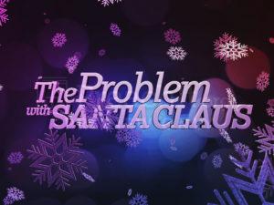 The Problem With Santa Claus