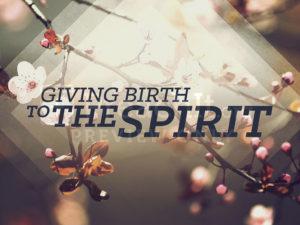 Giving Birth To The Spirit
