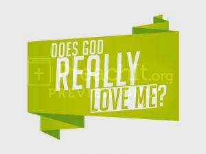Does God Really Love Me?