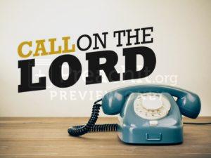 Call On The Lord