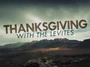 Thanksgiving With The Levites