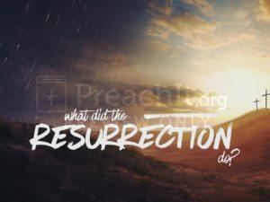 What Did The Resurrection Do?