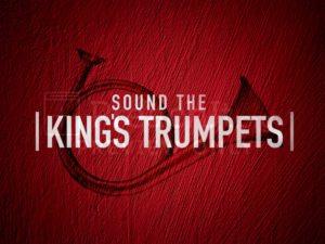 Sound The Kings Trumpets