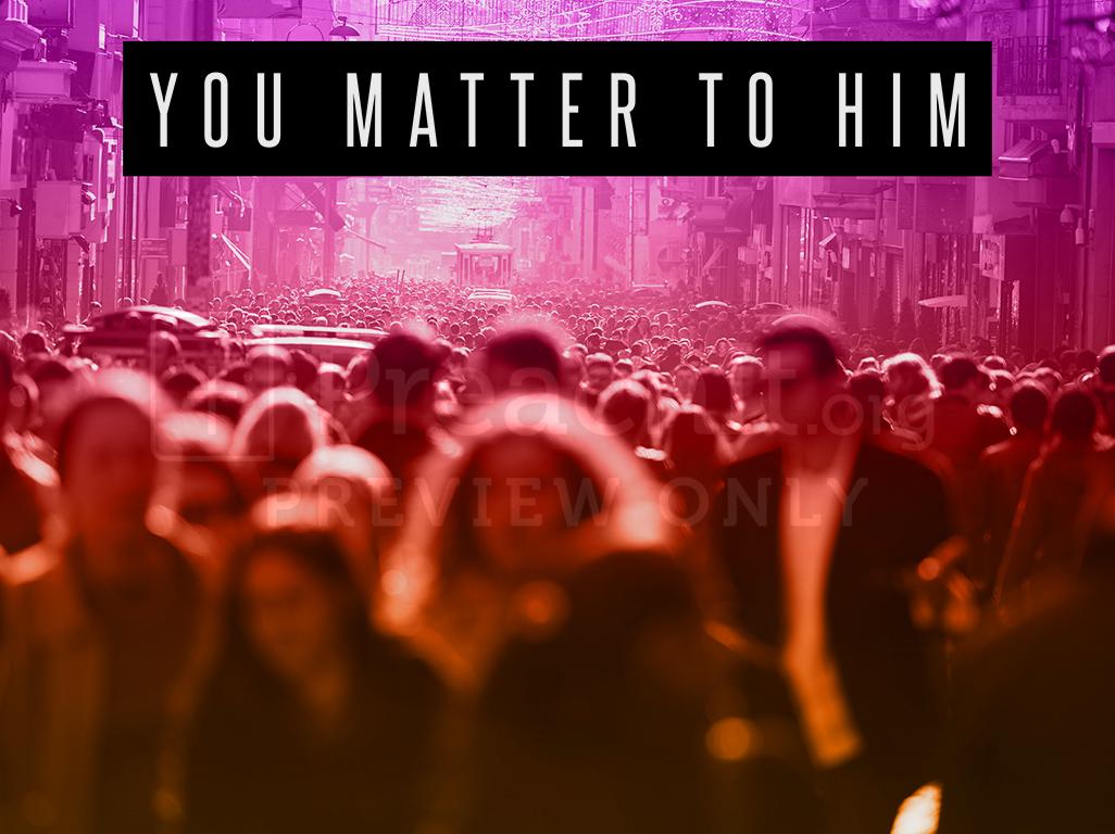 Lesson 3: You Matter To Him