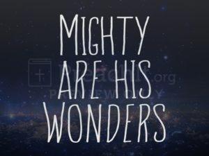 Mighty Are His Wonders