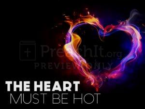 The Heart Must Be Hot