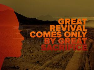 Great Revival Comes Only by Great Sacrifice