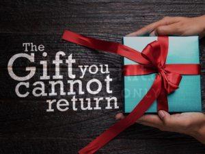The Gift You Cannot Return