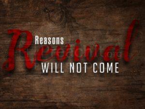 Reasons Revival Will Not Come