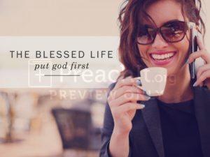 The Blessed Life: Put God First