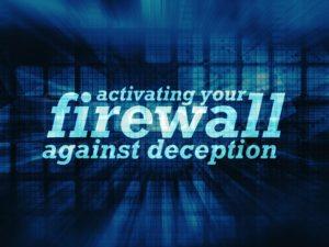 Activating Your Firewall Against Deception!