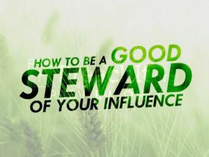 How to Be a Good Steward of Your Influence