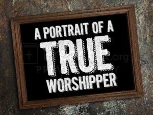 A Portrait of a True Worshipper