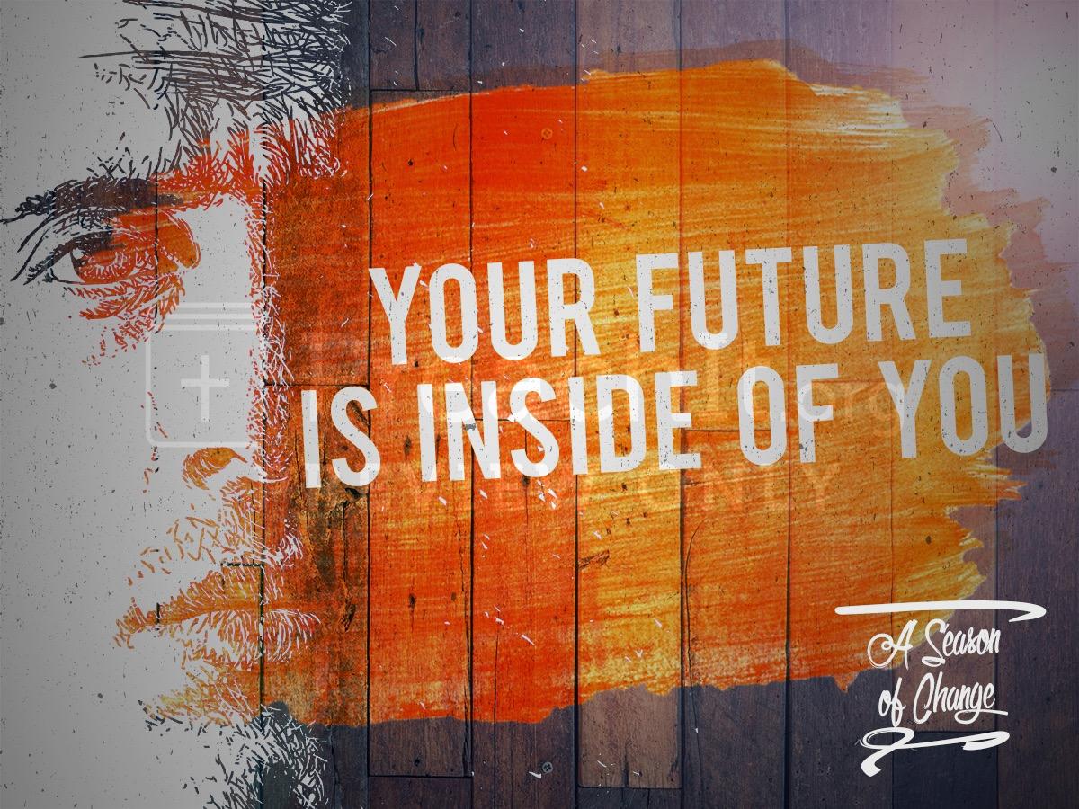 Lesson 4: Your Future Is Inside of You