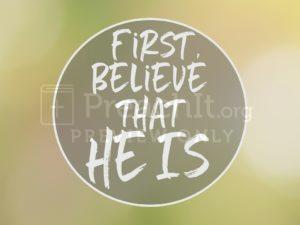 First, Believe That He Is