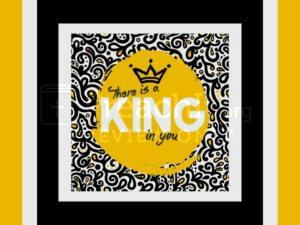 There Is A King In You