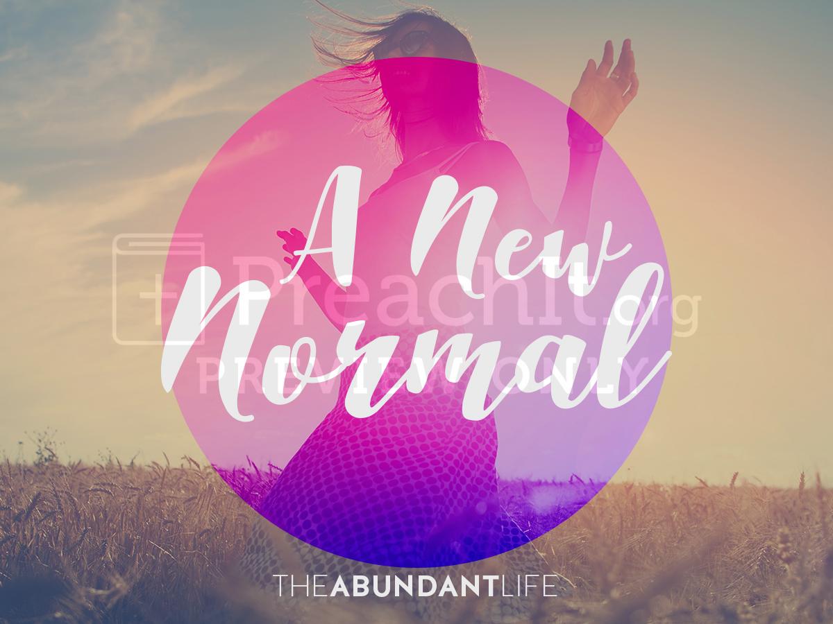 Lesson 6: The Abundant Life - A New Normal