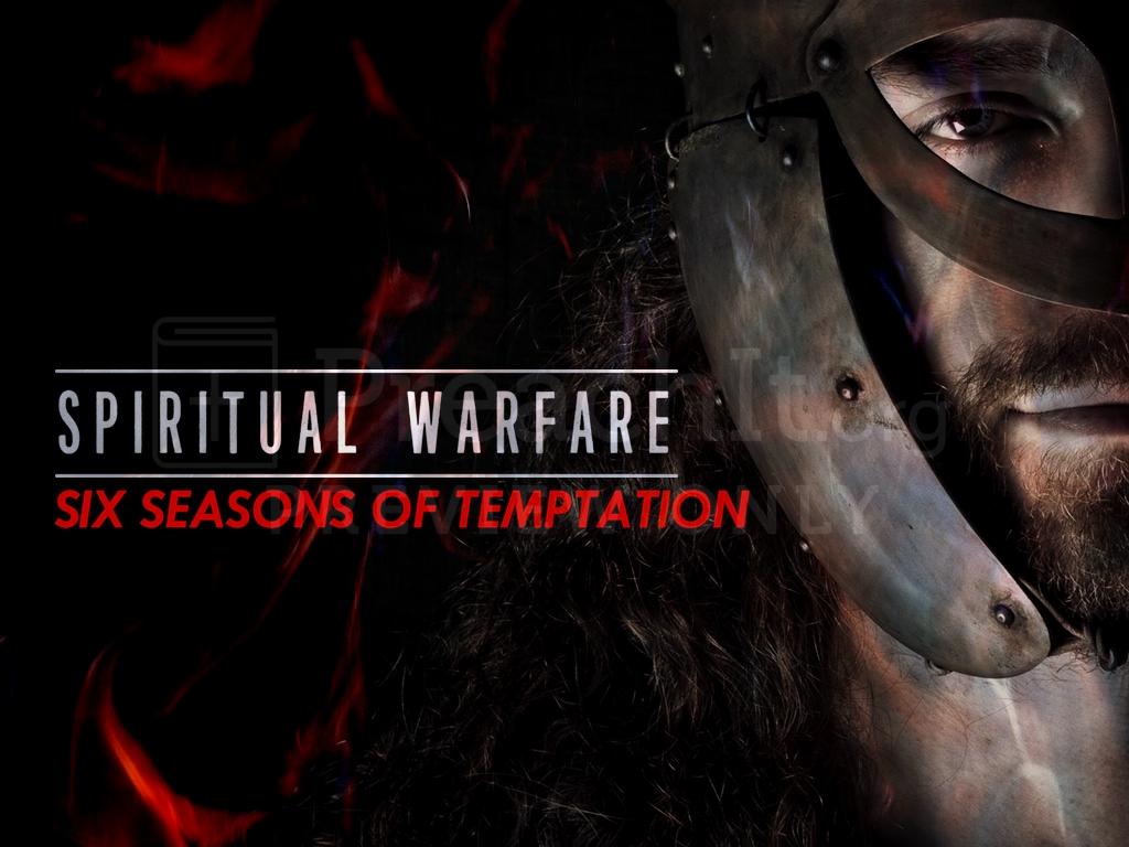 Lesson 1: Spiritual Warfare: Six Seasons of Temptation