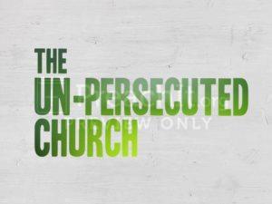The Un-persecuted Church