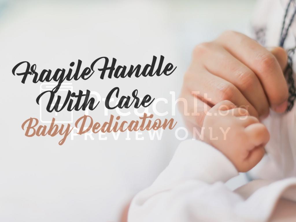 Fragile Handle With Care - Baby Dedication