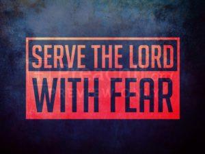 Serve The Lord With Fear