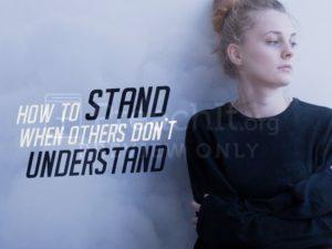 How to Stand When Others Don't Understand