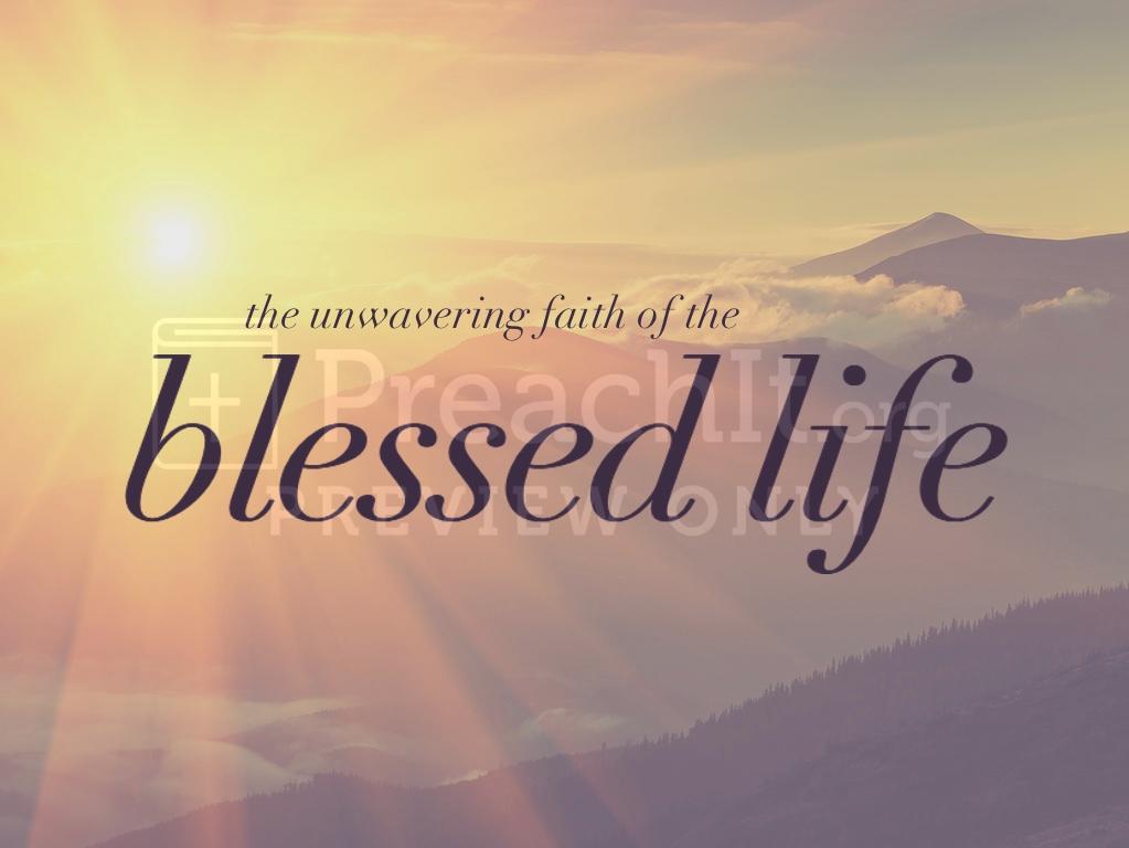Lesson 8: The Unwavering Faith of the Blessed Life