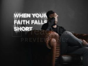 When Your Faith Falls Short
