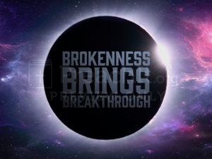 Brokenness Brings Breakthrough