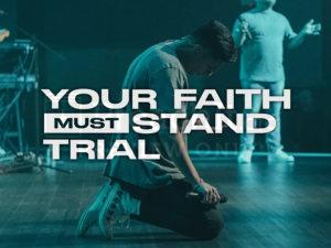 Your Faith Must Stand Trial
