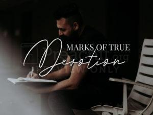 Marks of True Devotion