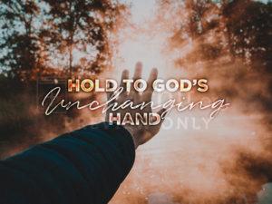Hold to God's Unchanging Hand