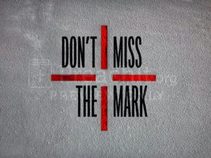 Don’t Miss The Mark