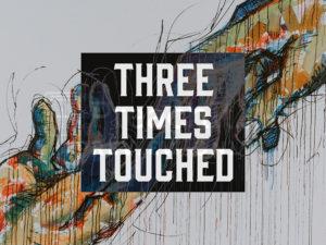 Three Times Touched