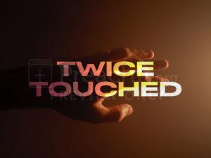 Twice Touched