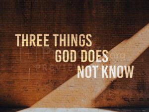 Three Things God Does Not Know
