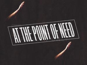 At the Point of Need