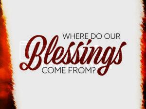Where Do Our Blessings Come From?