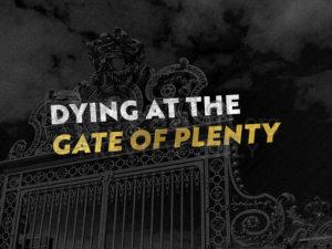Dying At The Gate of Plenty