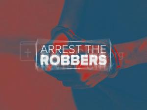 Arrest The Robbers