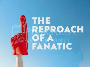 The Reproach of a Fanatic