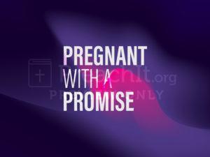 Pregnant With A Promise