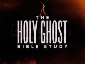 The Holy Ghost - Bible Study