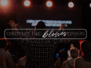 Obedience That Blesses Others